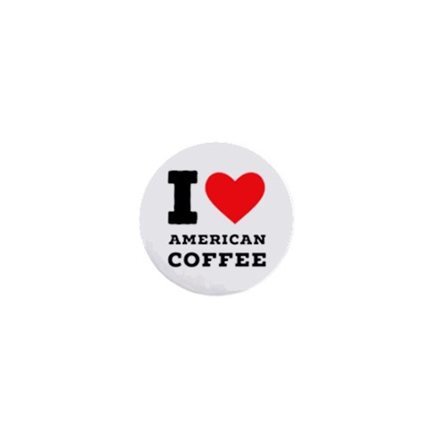 I love American coffee 1  Mini Magnets from ArtsNow.com Front