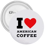 I love American coffee 3  Buttons