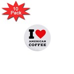 I love American coffee 1  Mini Buttons (10 pack) 