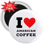 I love American coffee 3  Magnets (100 pack)