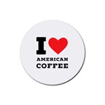 I love American coffee Rubber Round Coaster (4 pack)