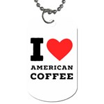 I love American coffee Dog Tag (One Side)