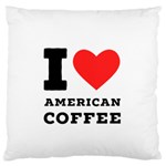 I love American coffee Large Premium Plush Fleece Cushion Case (One Side)