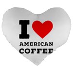 I love American coffee Large 19  Premium Flano Heart Shape Cushions