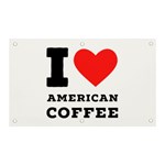 I love American coffee Banner and Sign 5  x 3 