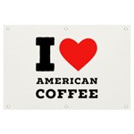 I love American coffee Banner and Sign 6  x 4 