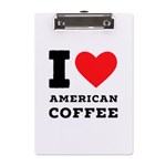 I love American coffee A5 Acrylic Clipboard