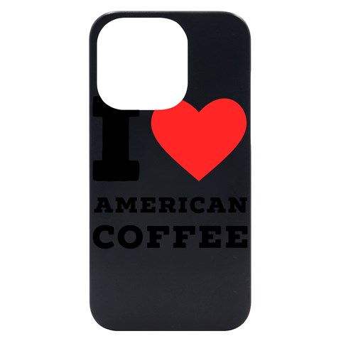 I love American coffee iPhone 14 Pro Black UV Print Case from ArtsNow.com Front