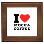 I love mocha coffee Framed Tile