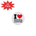 I love mocha coffee 1  Mini Buttons (10 pack) 