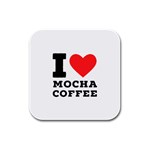 I love mocha coffee Rubber Square Coaster (4 pack)