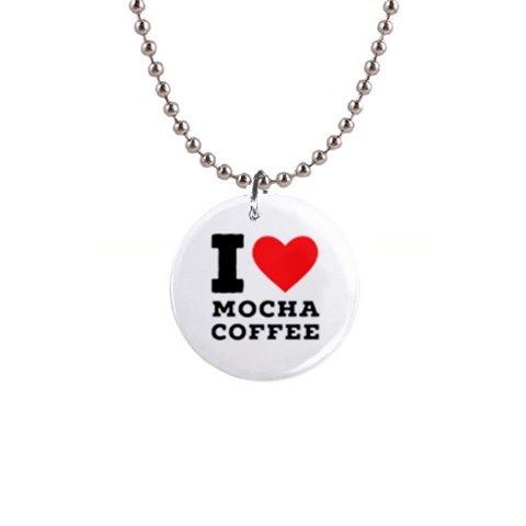 I love mocha coffee 1  Button Necklace from ArtsNow.com Front