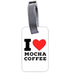 I love mocha coffee Luggage Tag (two sides)