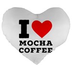 I love mocha coffee Large 19  Premium Flano Heart Shape Cushions