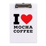 I love mocha coffee A5 Acrylic Clipboard