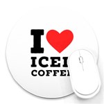 I love iced coffee Round Mousepad