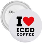 I love iced coffee 3  Buttons