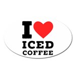 I love iced coffee Oval Magnet