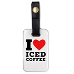 I love iced coffee Luggage Tag (one side)