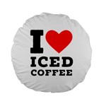 I love iced coffee Standard 15  Premium Round Cushions