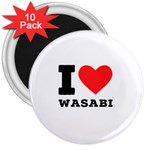 I love wasabi 3  Magnets (10 pack) 