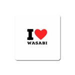 I love wasabi Square Magnet