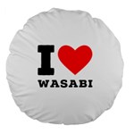 I love wasabi Large 18  Premium Round Cushions