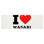 I love wasabi Banner and Sign 6  x 2 