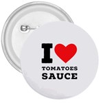 I love tomatoes sauce 3  Buttons