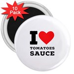 I love tomatoes sauce 3  Magnets (10 pack) 