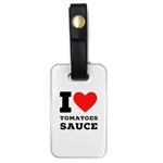 I love tomatoes sauce Luggage Tag (one side)