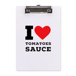 I love tomatoes sauce A5 Acrylic Clipboard