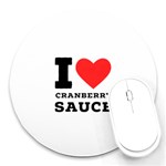 I love cranberry sauce Round Mousepad