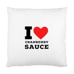 I love cranberry sauce Standard Cushion Case (One Side)