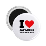 I love Japanese breakfast  2.25  Magnets