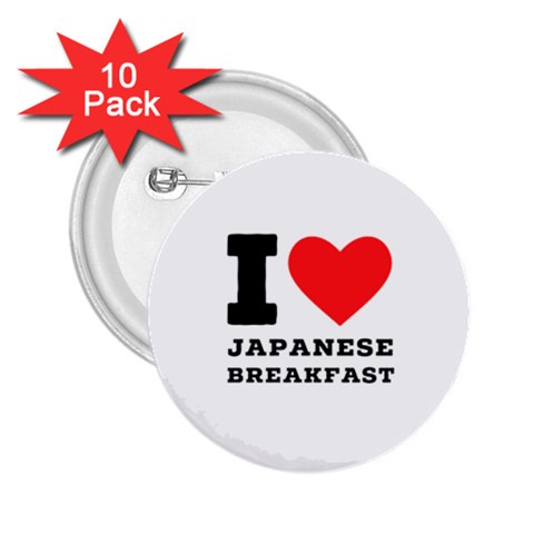 I love Japanese breakfast  2.25  Buttons (10 pack)  from ArtsNow.com Front