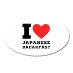 I love Japanese breakfast  Oval Magnet