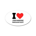 I love Japanese breakfast  Sticker Oval (10 pack)