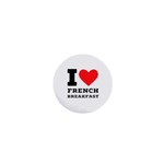 I love French breakfast  1  Mini Magnets