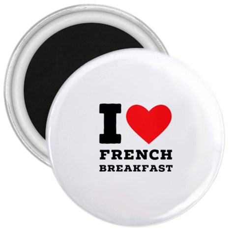 I love French breakfast  3  Magnets from ArtsNow.com Front