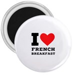 I love French breakfast  3  Magnets