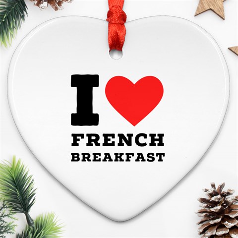 I love French breakfast  Ornament (Heart) from ArtsNow.com Front
