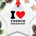 I love French breakfast  Ornament (Star)