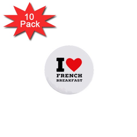 I love French breakfast  1  Mini Buttons (10 pack)  from ArtsNow.com Front
