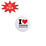 I love French breakfast  1  Mini Magnet (10 pack) 