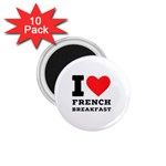 I love French breakfast  1.75  Magnets (10 pack) 