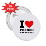 I love French breakfast  2.25  Buttons (10 pack) 