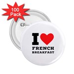 I love French breakfast  2.25  Buttons (100 pack) 