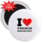 I love French breakfast  3  Magnets (10 pack) 