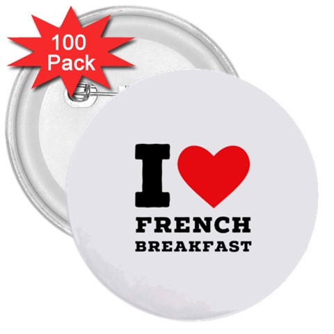 I love French breakfast  3  Buttons (100 pack)  from ArtsNow.com Front